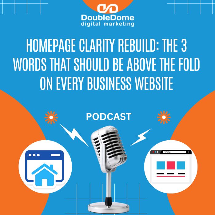 Homepage Clarity Rebuild: The 3 Words That Should Be Above the Fold on Every Business Website episode artwork