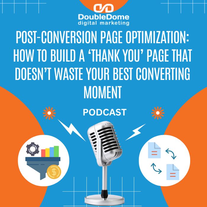 Post-Conversion Page Optimization: How to Build a ‘Thank You’ Page That Doesn’t Waste Your Best Converting Moment episode artwork