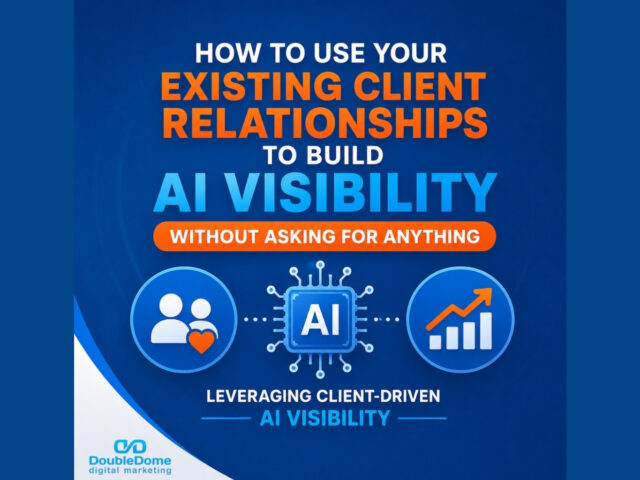 How to Use Your Existing Client Relationships to Build AI Visibility Without Asking for Anything: Leveraging Client-Driven AI Visibility