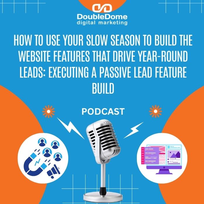 How to Use Your Slow Season to Build the Website Features That Drive Year-Round Leads: Executing a Passive Lead Feature Build episode artwork