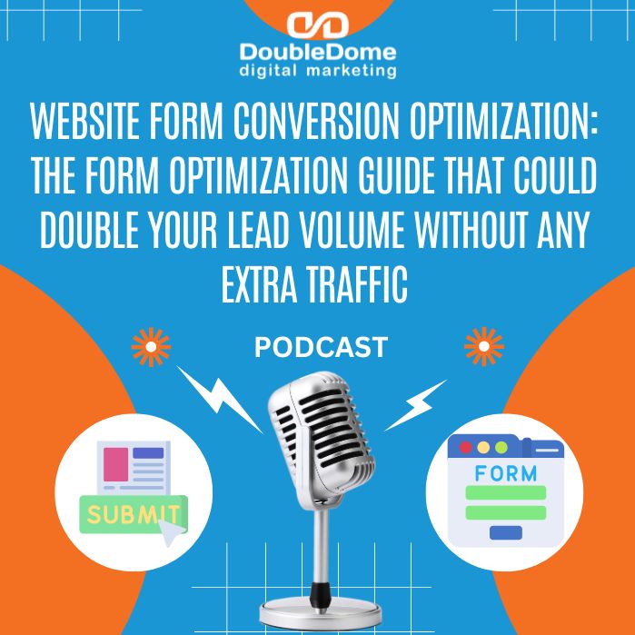 Website Form Conversion Optimization: The Form Optimization Guide That Could Double Your Lead Volume Without Any Extra Traffic episode artwork