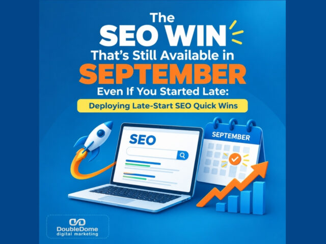 The SEO Win That’s Still Available in September Even If You Started Late: Deploying Late-Start SEO Quick Wins